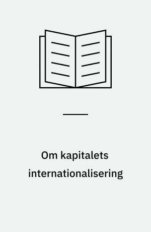 Om kapitalets internationalisering : en antologi