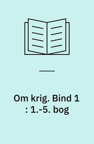 Om krig. Bind 1 : 1.-5. bog