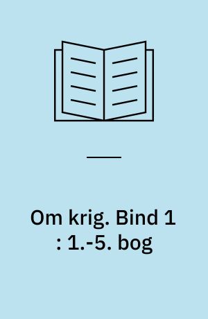 Om krig. Bind 1 : 1.-5. bog