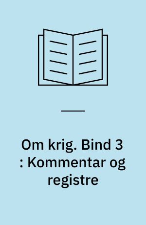 Om krig. Bind 3 : Kommentar og registre