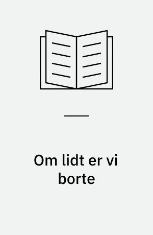 Om lidt er vi borte: Historien om Børge ; To Minutters Stilhed