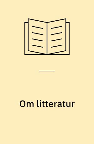 Om litteratur : teksternes liv og forfatternes betydning