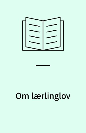 Om lærlinglov : fra et utvalg oppnevnt ved kongelig resolusjon av 3. desember 1976