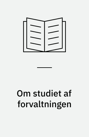 Om studiet af forvaltningen : public choice, historisk institutionalisme og konstruktivisme