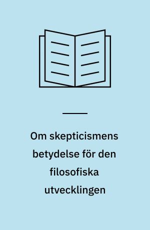 Om skepticismens betydelse för den filosofiska utvecklingen