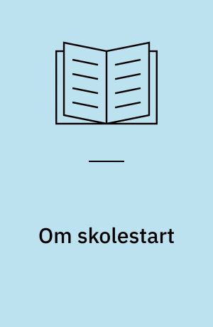 Om skolestart : overvejelser, ideer - og et materiale