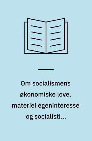 Om socialismens økonomiske love, materiel egeninteresse og socialistisk samfundsbevidsthed