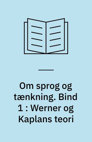 Om sprog og tænkning. Bind 1 : Werner og Kaplans teori