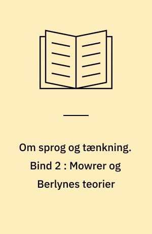 Om sprog og tænkning. Bind 2 : Mowrer og Berlynes teorier