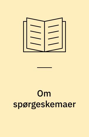 Om spørgeskemaer : problemer ved spørgsmålsformulering i interviewundersøgelser