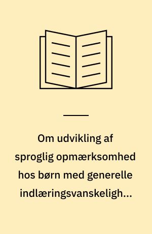 Om udvikling af sproglig opmærksomhed hos børn med generelle indlæringsvanskeligheder