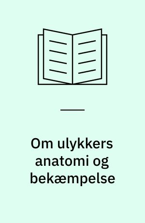 Om ulykkers anatomi og bekæmpelse : en skitse