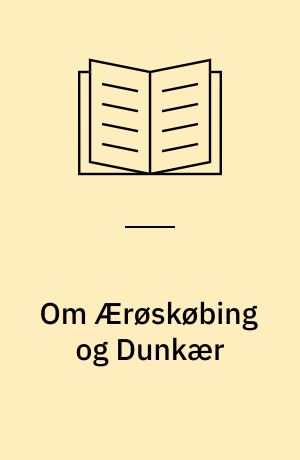 Om Ærøskøbing og Dunkær : et tidsbillede