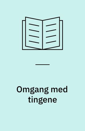 Omgang med tingene : ti essays om tingenes tilstand