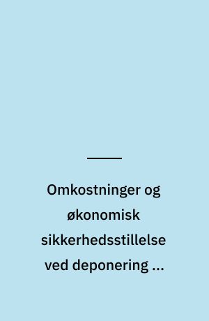 Omkostninger og økonomisk sikkerhedsstillelse ved deponering af affald