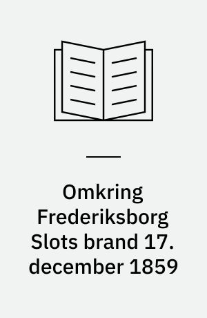 Omkring Frederiksborg Slots brand 17. december 1859