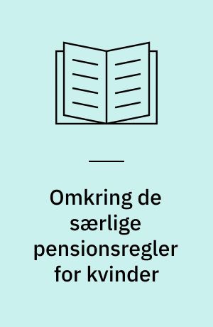 Omkring de særlige pensionsregler for kvinder