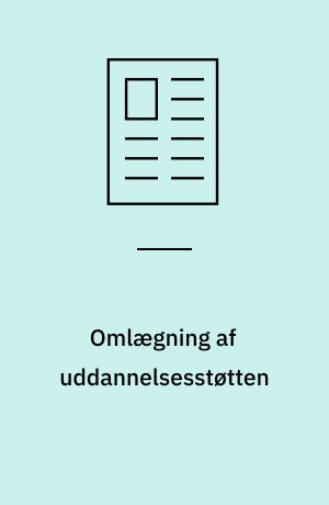 Omlægning af uddannelsesstøtten
