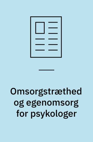 Omsorgstræthed og egenomsorg for psykologer