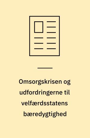 Omsorgskrisen og udfordringerne til velfærdsstatens bæredygtighed