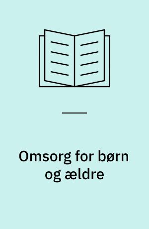 Omsorg for børn og ældre : kommunal praksis i Europa
