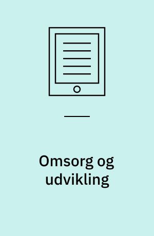 Omsorg og udvikling : omsorg, opdragelse og småbørns udvikling