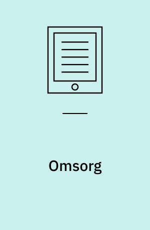 Omsorg : handleplan 0-6 år : et idékatalog for vuggestuens, børnehavens og dagplejens møde med børn i sorg