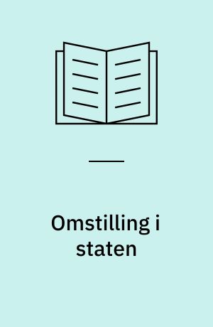 Omstilling i staten : undersøgelse af udvalgte omstillingprojekter på statslige arbejdspladser