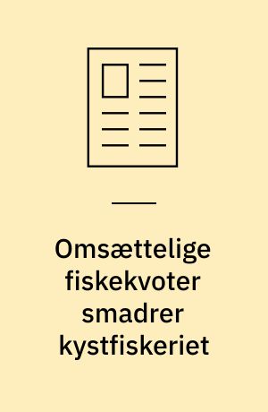 Omsættelige fiskekvoter smadrer kystfiskeriet