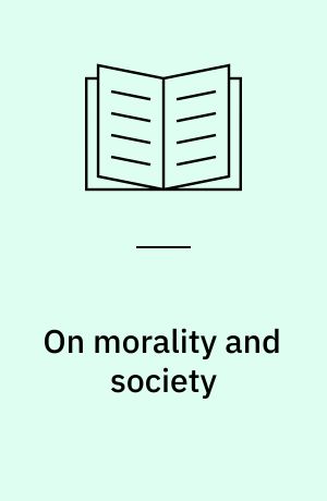 On morality and society : selected writings