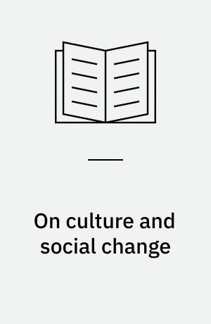 On culture and social change : Selected papers
