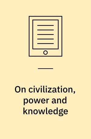 On civilization, power and knowledge : selected writings