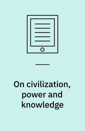 On civilization, power and knowledge : selected writings