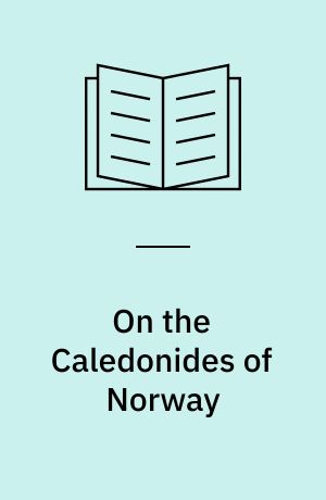 On the Caledonides of Norway : with some scattered local observations
