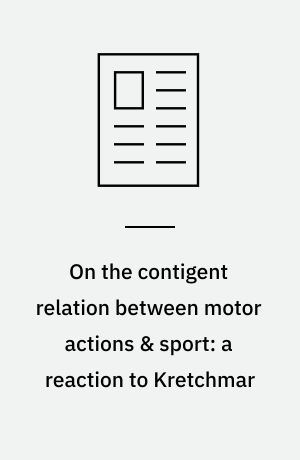 On the contigent relation between motor actions & sport: a reaction to Kretchmar
