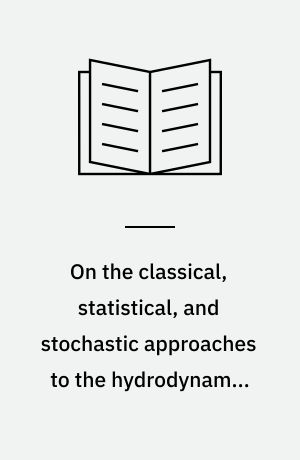 On the classical, statistical, and stochastic approaches to the hydrodynamic turbulence