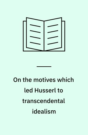 On the motives which led Husserl to transcendental idealism