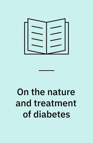 On the nature and treatment of diabetes : International Diabetes Federation : fifth congress Toronto 1964