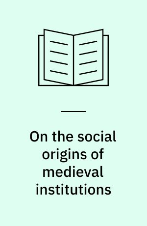 On the social origins of medieval institutions : essays in honor of Joseph F. O'Callaghan