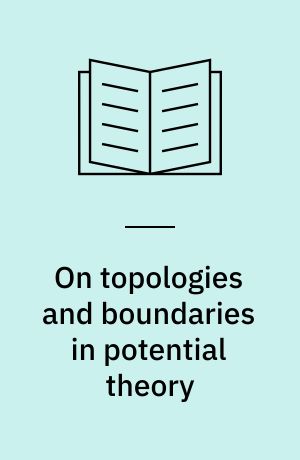 On topologies and boundaries in potential theory : enlarged edition of a course of lectures delivered in 1966