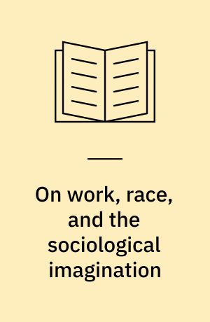 On work, race, and the sociological imagination