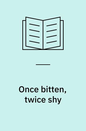 Once bitten, twice shy