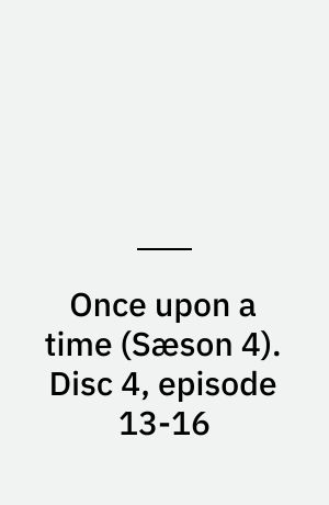 Once upon a time. Disc 4, episode 13-16