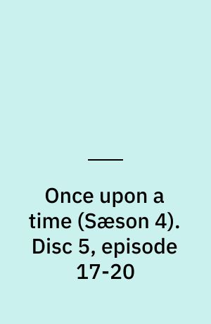 Once upon a time. Disc 5, episode 17-20