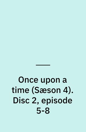 Once upon a time. Disc 2, episode 5-8