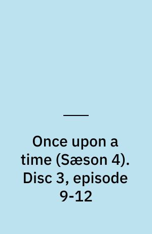 Once upon a time. Disc 3, episode 9-12