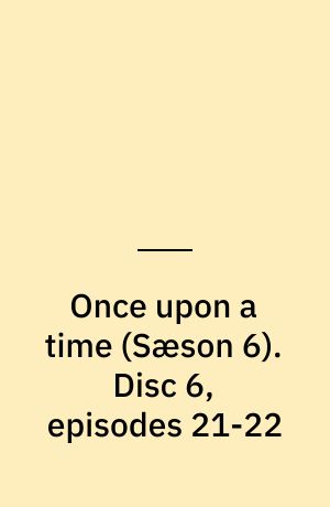 Once upon a time. Disc 6, episodes 21-22