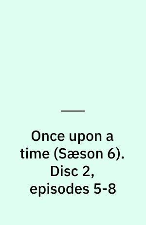 Once upon a time. Disc 2, episodes 5-8