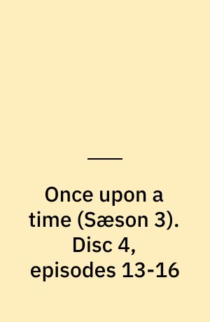 Once upon a time. Disc 4, episodes 13-16