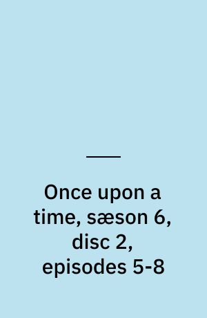 Once upon a time, sæson 6, disc 2, episodes 5-8